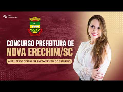 CONCURSO PREFEITURA DE NOVA ERECHIM/SC + PLANEJAMENTO DE ESTUDO (EDITAL PUBLICADO)