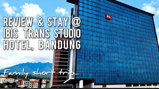 Ibis Bandung Trans Studio Hotel Review & Stay : Nyaman, Murah, Lokasi Juara, Sta