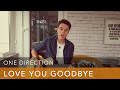 Love You Goodbye (One Direction) 1D new song ...