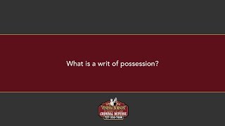 What is a writ of possession?