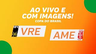 AO VIVO E COM IMAGENS: VOLTA REDONDA X AMÉRICA DE NATAL - 3ª FASE - COPA DO BRASIL 2026