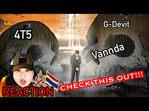 BRITISH THAI REACT Vannda, G - Devith - JUST HATE IT ft. 4T5 (Music Video) Prod By តាំងគ័ងតុង!