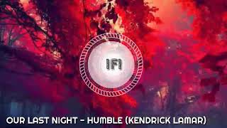 Our Last Night - Humble