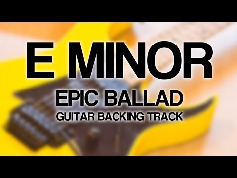 E Minor Epic Ballad Guitar Backing Track
