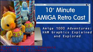 Amiga 1000 Adventures: HAM Graphics Explained and Explored