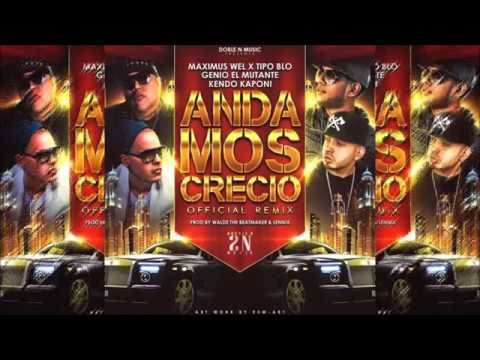 Maximus Wel ft Tipo Blo, Genio el Mutante & Kendo Kaponi - Andamos crecio (Remix) [2016]