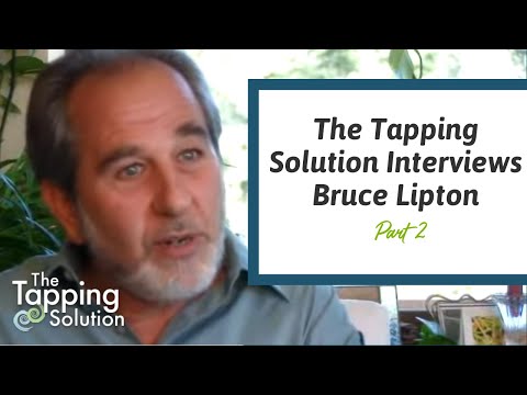 Bruce Lipton - The Tapping Solution - 2