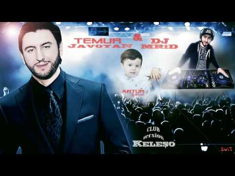 Temur Javoyan ft. DJ Mrid - Kelesho (Club version) 2017