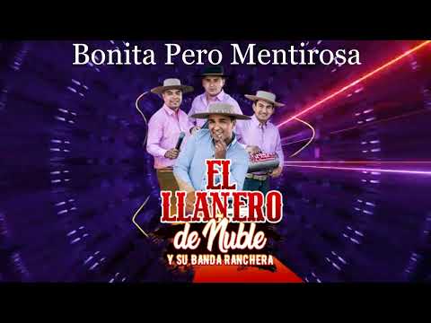 Bonita Pero Mentirosa - El Llanero De Ñuble