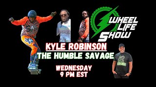 Kyle Robinson/The Humble Savage / Wheel Life Show Podcast