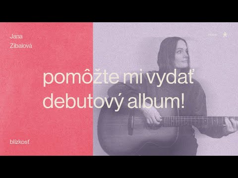 JANA  ZIBALOVÁ: pomôžte mi vydať debutový album "blízkosť"