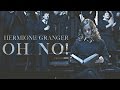 Hermione Granger Oh No