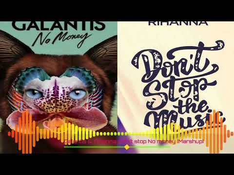Galantis & Rihanna - Don't Stop the music/No Money (Mashup) (S.H) Edit.