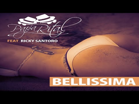 Papa Rital Ft. RICKY SANTORO - BELLISSIMA