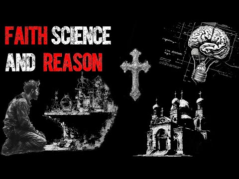 Faith, Reason and Science
