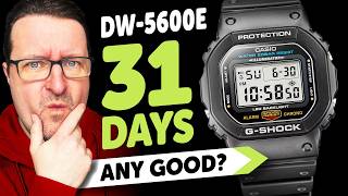 31 Days with the CASIO G-SHOCK DW-5600E (3525) - Long Term Review, ANY GOOD?
