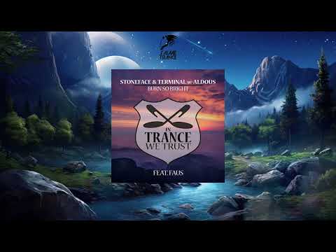 Stoneface & Terminal x Aldous Feat. Faus - Burn So Bright (Extended Mix) [IN TRANCE WE TRUST]