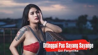 Download lagu Uci Farantika HOT!!!! Ditinggal Pas Sayang Sayange mp3