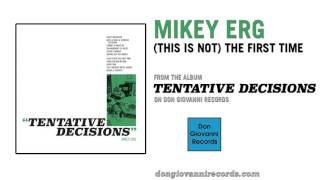 Mikey Erg - (This Is Not) The First Time (Official Audio)