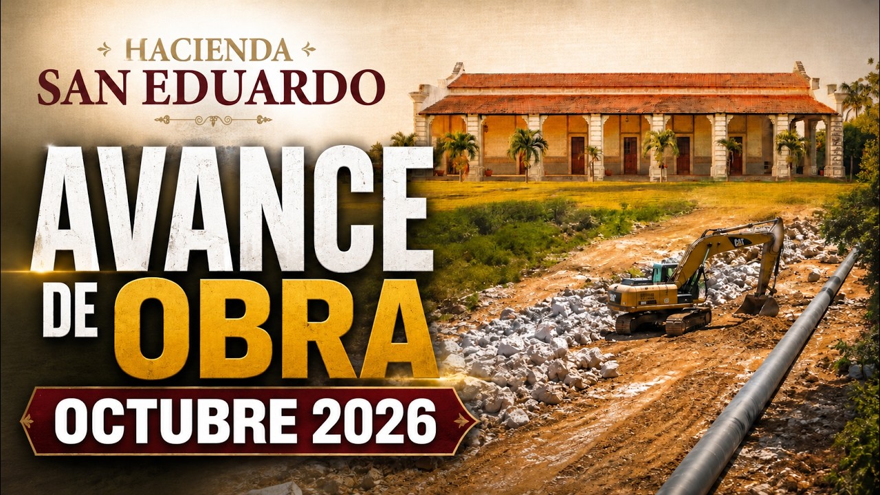 Avances de obra | Hacienda San Eduardo | Octubre 2026