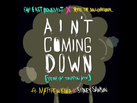 Far East Movement, Rell the Soundbender - Ain't Coming Down (ft. Matthew Koma & Sidney Samson)