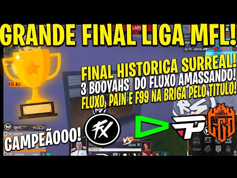 GRANDE FINAL LIGA MFL - FLUXO DEU SHOW COM 3 BOOYAHS!! UM COM 21 ABATES! GHOST 10 KIL! PAIN AMASSOU!