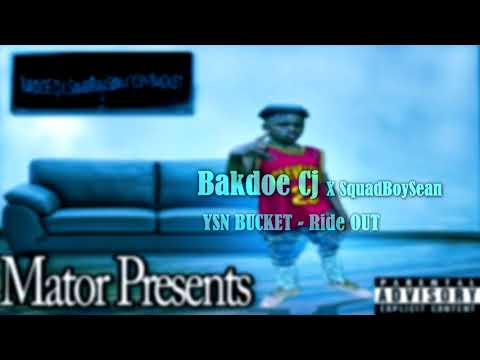 BakDoe CJ x SquadBoySean x YSN Bucket - Ride Out