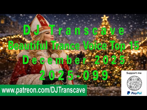 🎵🎵 ▶▶ DJ Transcave - Beautiful Trance Voice Top 15 (2025) - 99 - December 2025 ◄◄ 🎵🎵
