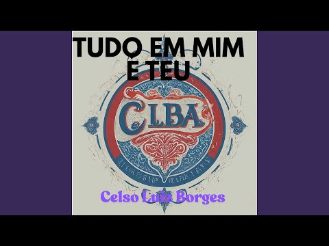Tudo em mim é teu