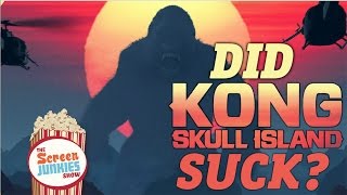 Did "Kong: Skull Island" Suck??
