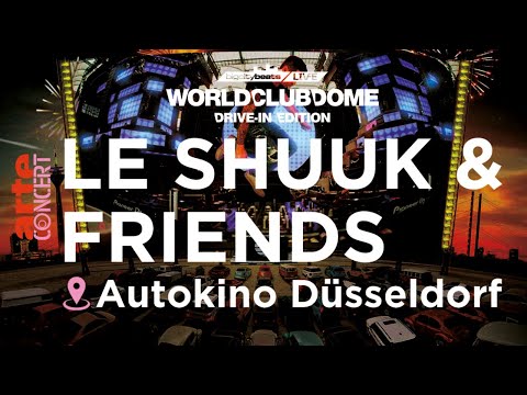 WORLD CLUB DOME - Le Shuuk & Friends live im Autokino Düsseldorf – ARTE Concert