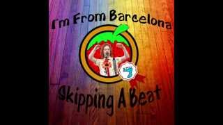 Skipping a Beat - I'm from Barcelona
