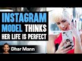 Instagram Influencer Lives A Perfect Life Until The Shocking Truth Is Exposed | Dhar Mann