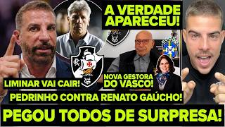 PEDRINHO PEGOU TODOS DE SURPRESA! RENATO GAÚCHO INCOMODAVA! NOVA GESTORA NO VASCO! LIMINAR VAI CAIR!