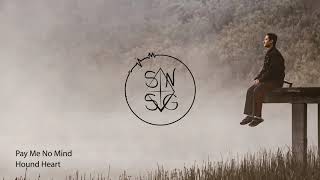 Hound Heart - Pay Me No Mind