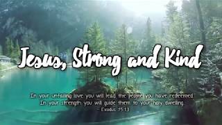 Jesus, Strong and Kind