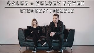 Ever Be / Tremble Music Video