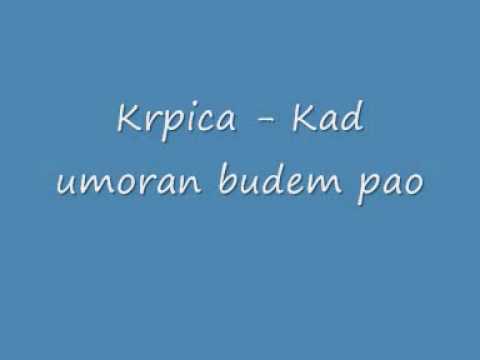 Krpica - Kad umoran budem pao
