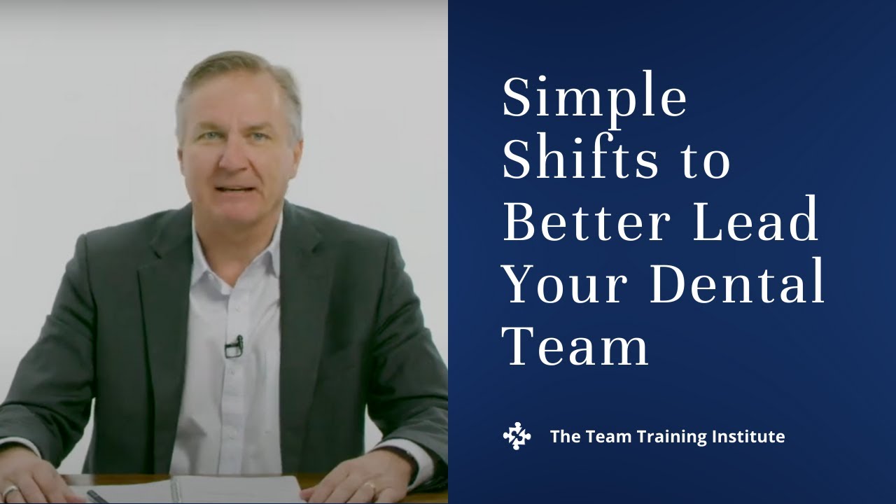 Simple Shifts to Better Lead Your Dental Team