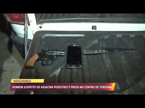 Homem é preso tentando assaltar pedestres no Centro de Teresina 21 05 2021