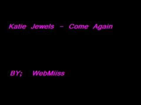 Katie Jewels - Come Again