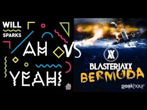 Blasterjaxx VS Will Sparks - Ah Yeah VS Bermuda