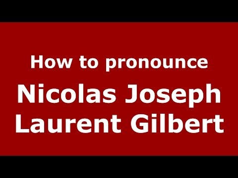 How to pronounce Nicolas Joseph Laurent Gilbert (French/France) - PronounceNames.com