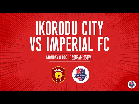 IKORODU CITY VS IMPERIAL FC (SCOUTING GAME)