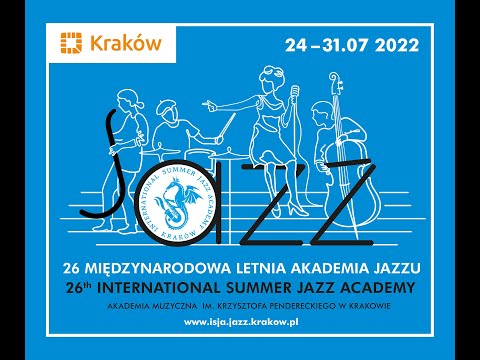 26 Międzynarodowa Letnia Akademia Jazzu 2022/ 26th International Summer Jazz Academy 2022