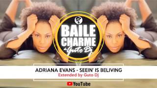 Adriana Evans - Seein&#39; is Beliving (Extended by Guto DJ) R&amp;B