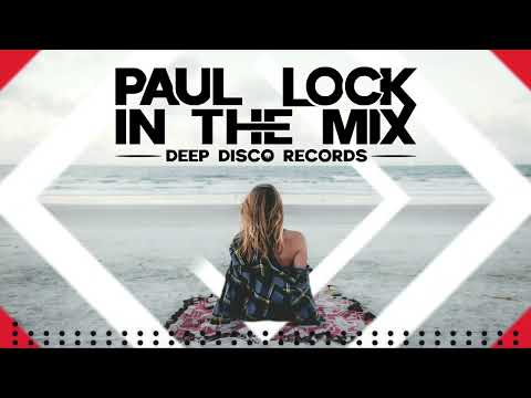 Deep House DJ Set #73 - In The Mix With Paul Lock (Original Tracks)