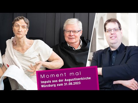 Moment mal - Impuls aus der Augustinerkirche Würzburg zum 31.08.23
