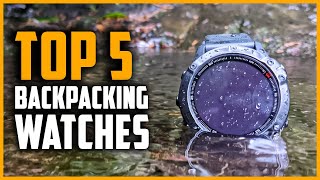 Best Backpacking Watches| Top 5 Best Hiking Watches for Backpacking in 2024
