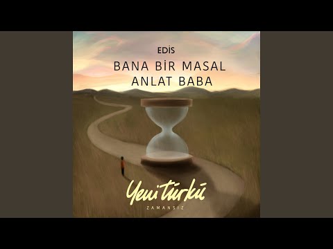 Bana Bir Masal Anlat Baba (Yeni Türkü Zamansız)